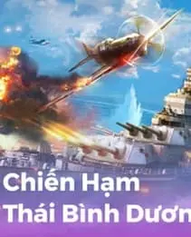 chien ham thai binh duong game